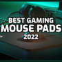 Best Gaming Mouse Pads 2022